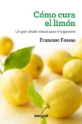 como cura el limon-francesc fossas-9788415541172 como cura el limon-francesc fossas-9788415541172