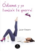 ódiame y yo también te querré (ebook)-javier romero-9788415611172 ódiame y yo también te querré (ebook)-javier romero-9788415611172