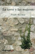la torre y las mujeres-felipe alcaraz-9788415674672 la torre y las mujeres-felipe alcaraz-9788415674672