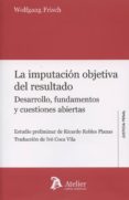 imputación objetiva del resultado: desarrollo, fundamentos y cuestiones abiertas-w. frisch-9788415690672 imputación objetiva del resultado: desarrollo, fundamentos y cuestiones abiertas-w. frisch-9788415690672