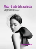 moda, el poder de las apariencias-jorge lozano-9788415715672 moda, el poder de las apariencias-jorge lozano-9788415715672