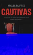 cautivas-miguel pajares-9788415750772 cautivas-miguel pajares-9788415750772