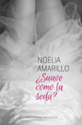¿suave como la seda?-noelia amarillo-9788415952572 ¿suave como la seda?-noelia amarillo-9788415952572