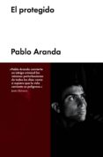 el protegido (ebook)-pablo aranda-9788415996972 el protegido (ebook)-pablo aranda-9788415996972