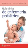 guia clinica de enfermeria pediatrica-terri kyle-susan carman-9788416004072 guia clinica de enfermeria pediatrica-terri kyle-susan carman-9788416004072