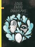 louis entre fantasmas-isabelle arsenault-9788416131372 louis entre fantasmas isabelle arsenault 9788416131372
