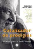 catalizador de prodigios: un retrato intimo de claudio naranjo-9788416145072 catalizador de prodigios: un retrato intimo de claudio naranjo-9788416145072