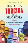 historia torcida de la filosofia (vol. i): de tales a llull y un poco mas alla-luis soravilla-9788416223572 historia torcida de la filosofia (vol. i): de tales a llull y un poco mas alla-luis soravilla-9788416223572