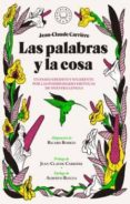 las palabras y la cosa: un paseo por las posibilidades eroticas de nuestra lengua-jean-claude carriere-9788416290772 las palabras y la cosa: un paseo por las posibilidades eroticas de nuestra lengua-jean-claude carriere-9788416290772