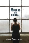 moscas en el cristal (trilogia perros de verano 3)-josa fructuoso-9788416491872 moscas en el cristal (trilogia perros de verano 3)-josa fructuoso-9788416491872