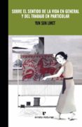 sobre el sentido de la vida en general y el trabajo en particular-yun sun limet-9788416544172 sobre el sentido de la vida en general y el trabajo en particular-yun sun limet-9788416544172