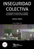 inseguridad colectiva: la sociedad de naciones, la guerra de españa y el fin de la paz mundial-9788416556472 inseguridad colectiva: la sociedad de naciones, la guerra de españa y el fin de la paz mundial-9788416556472