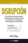 disrupcion: 100 reflexiones para entender el momento que vivimos-iñaki ortega-9788416602872 disrupcion: 100 reflexiones para entender el momento que vivimos-iñaki ortega-9788416602872