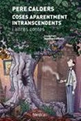 coses aparentment intranscendents i otros contes-pere calders i rossinyol-9788416830572 coses aparentment intranscendents i otros contes-pere calders i rossinyol-9788416830572