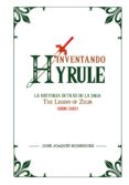 inventando hyrule: la historia detras de la saga inventando hyrule: la historia detras de la saga