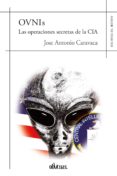 ovnis: las operaciones secretas de la cia-jose antonio caravaca-9788416967872 ovnis: las operaciones secretas de la cia-jose antonio caravaca-9788416967872