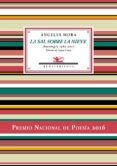la sal sobre la nieve: antologia poetica 1982-2017-angeles mora-9788416981472 la sal sobre la nieve: antologia poetica 1982-2017-angeles mora-9788416981472
