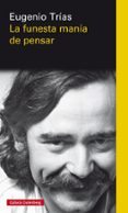 la funesta mania de pensar-eugenio trías-9788417088972 la funesta mania de pensar-eugenio trías-9788417088972