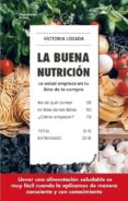 la buena nutricion: la salud empieza en tu lista de la compra-victoria lozada-9788417114572 la buena nutricion: la salud empieza en tu lista de la compra-victoria lozada-9788417114572
