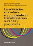 la educacion ciudadana en un mundo en transformacion: miradas y propuestas-ramon (coord.) minguez vallejos-eduardo (coord.) romero sanchez-9788417219772 la educacion ciudadana en un mundo en transformacion: miradas y propuestas-ramon (coord.) minguez vallejos-eduardo (coord.) romero sanchez-9788417219772