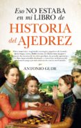 eso no estaba en mi libro de historia del ajedrez-antonio gude-9788417229672 eso no estaba en mi libro de historia del ajedrez-antonio gude-9788417229672