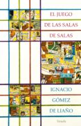 el juego de las salas de salas-ignacio gomez de liaño-9788417308872 el juego de las salas de salas-ignacio gomez de liaño-9788417308872