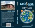 vietnam 2018 (5ª ed.) (guia azul)-luis mazarrasa-javier sanz-9788417368272 vietnam 2018 (5ª ed.) (guia azul)-luis mazarrasa-javier sanz-9788417368272