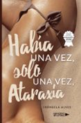 Muestra gratuita de descarga de libros electrónicos. HABÍA UNA VEZ, SOLO UNA VEZ, ATARAXÍA (Spanish Edition) 9788419774972 de IRÁNGELA ALVES MOBI PDB