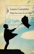 dejar las cosas en sus dias-laura castañon-9788420414072 dejar las cosas en sus dias-laura castañon-9788420414072