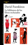 la biblioteca de los libros rechazados-david foenkinos-9788420426372 la biblioteca de los libros rechazados-david foenkinos-9788420426372