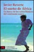 el sueño de africa: en busca de los mitos blancos del continente negro-javier reverte-javier martinez reverte-9788420634272 el sueño de africa: en busca de los mitos blancos del continente negro-javier reverte-javier martinez reverte-9788420634272