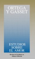 estudios sobre el amor-jose ortega y gasset-9788420641072 estudios sobre el amor-jose ortega y gasset-9788420641072