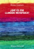 ¿que es eso llamado metafisica?-brian garrett-9788420677972 ¿que es eso llamado metafisica?-brian garrett-9788420677972