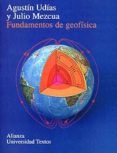 fundamentos de geofisica-agustin udias vallina-julio mezcua rodriguez-9788420681672 fundamentos de geofisica-agustin udias vallina-julio mezcua rodriguez-9788420681672