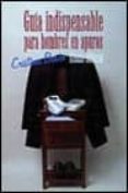 guia indispensable para hombres en apuros: imagen, comunicacion o ral, comunicacion no verbal, etiqueta, psicologia-cristina bosco-9788420694672 guia indispensable para hombres en apuros: imagen, comunicacion o ral, comunicacion no verbal, etiqueta, psicologia-cristina bosco-9788420694672