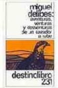 aventuras, venturas y desventuras de un cazador a rabo (2ª ed.)-miguel delibes-9788423306572 aventuras, venturas y desventuras de un cazador a rabo (2ª ed.)-miguel delibes-9788423306572