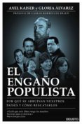 el engaño populista: por que se arruinan nuestros paises y como rescatarlos-axel kaiser-gloria alvarez-9788423425372 el engaño populista: por que se arruinan nuestros paises y como rescatarlos-axel kaiser-gloria alvarez-9788423425372