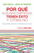 por que algunas empresas tienen exito y otras no: casos de exito, ideas clave y herramientas para innovar-jose aguila-josep maria monguet-9788423427772 por que algunas empresas tienen exito y otras no: casos de exito, ideas clave y herramientas para innovar-jose aguila-josep maria monguet-9788423427772