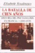 la batalla de cien años: historia del psicoanalisis en francia 18 85-1939-elisabeth roudinesco-9788424505172 la batalla de cien años: historia del psicoanalisis en francia 18 85-1939-elisabeth roudinesco-9788424505172