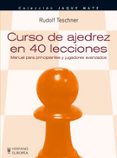 curso de ajedrez en 40 lecciones-rudolf teschner-9788425517372 curso de ajedrez en 40 lecciones-rudolf teschner-9788425517372