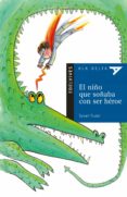 el niño que soñaba con ser heroe-sylvain trudel-9788426348272 el niño que soñaba con ser heroe-sylvain trudel-9788426348272