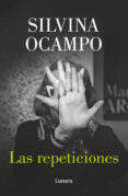 Descargas gratuitas de libros pdf para ordenador. LAS REPETICIONES (Spanish Edition) de SILVINA OCAMPO 9788426481672 ePub FB2 PDF
