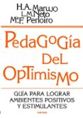 pedagogia del optimismo: guia para lograr ambientes positivos y e stimulantes-helena agueda marujo-luis miguel neto-maria de fatima perloiro-9788427713772 pedagogia del optimismo: guia para lograr ambientes positivos y e stimulantes-helena agueda marujo-luis miguel neto-maria de fatima perloiro-9788427713772