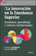 la innovacion en la enseñanza superior: enseñanza, aprendizaje y culturas institucionales-andrew hannan-9788427714472 la innovacion en la enseñanza superior: enseñanza, aprendizaje y culturas institucionales-andrew hannan-9788427714472