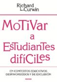 motivar a estudiantes difíciles-richard l. curwin-9788427719972 motivar a estudiantes difíciles-richard l. curwin-9788427719972