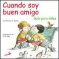 cuando soy un buen amigo: guia para niños-christine a. adams-9788428527972 cuando soy un buen amigo: guia para niños-christine a. adams-9788428527972