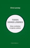 todos somos líderes-chris lowney-9788429327472 todos somos líderes-chris lowney-9788429327472
