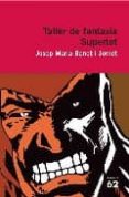 taller de fantasia: supertot-josep m. benet i jornet-9788429760972 taller de fantasia: supertot-josep m. benet i jornet-9788429760972