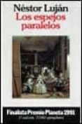 los espejos paralelos (4ª ed.) (finalista premio planeta 1991)-nestor lujan-9788432070372 los espejos paralelos (4ª ed.) (finalista premio planeta 1991)-nestor lujan-9788432070372