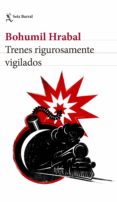 trenes rigurosamente vigilados (ebook)-bohumil hrabal-9788432231872 trenes rigurosamente vigilados (ebook)-bohumil hrabal-9788432231872